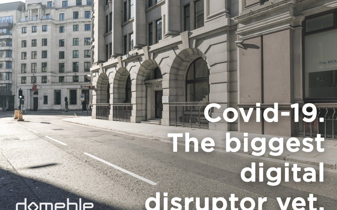 Covid-19. The biggest digital disruptor yet.