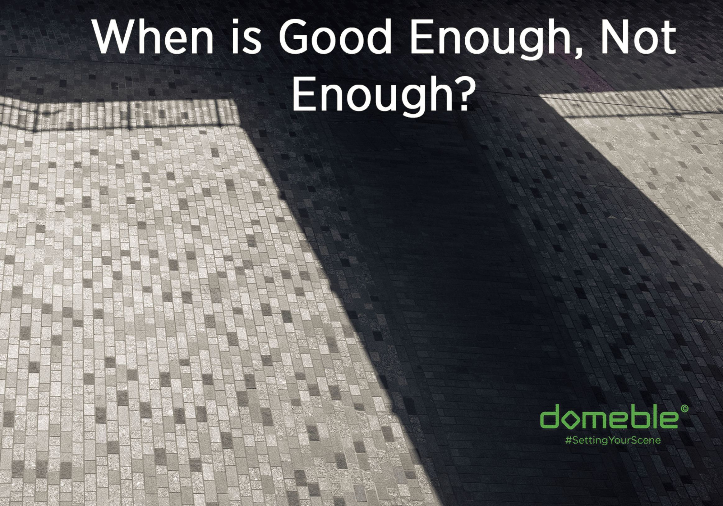 When is Good enough, not Enough?