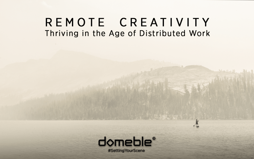 Remote Creativity: Thriving in the Age of Distributed Wor